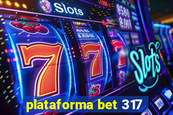 plataforma bet 317